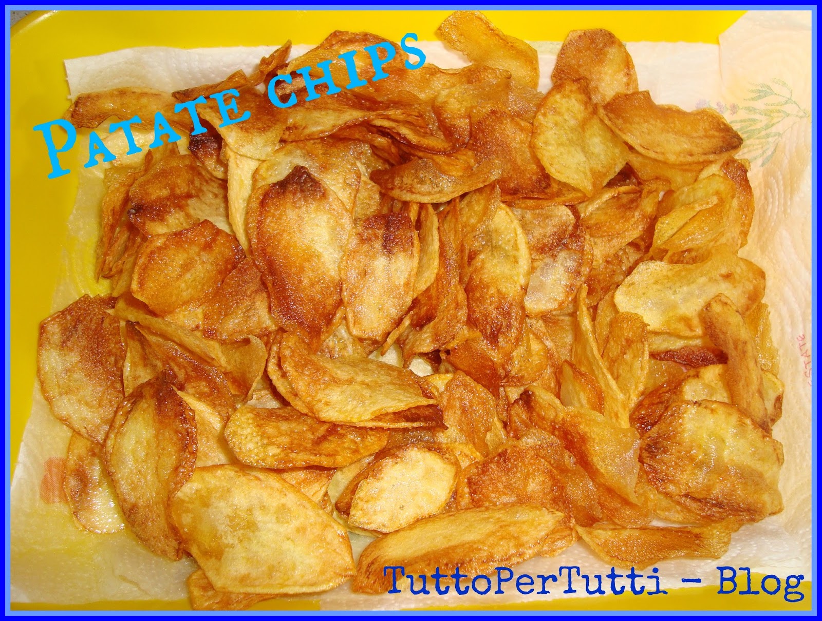 Patate chips come vuoi tu!