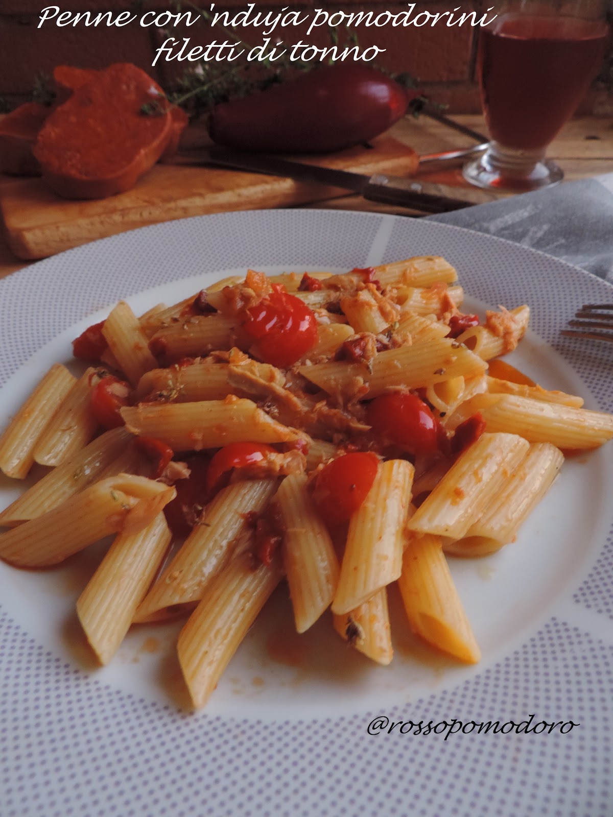 Penne con ‘nduja pomodorini e filetti di tonno