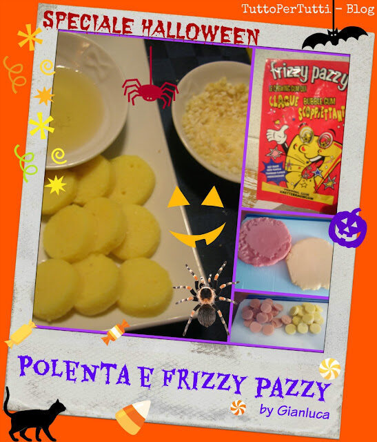 Polenta e frizzy pazzy by gianluca – speciale halloween
