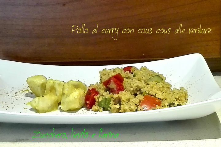 Pollo al curry con cous cous alle verdure