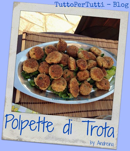 POLPETTE DI TROTA by Andreina