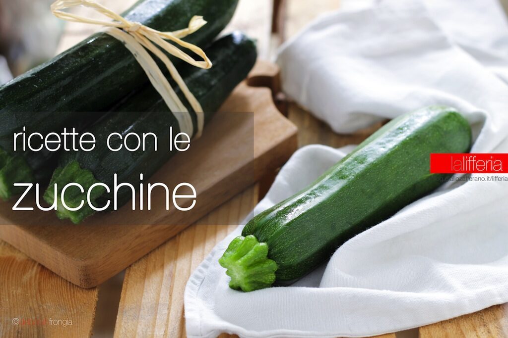 Ricette con le zucchine per tutti