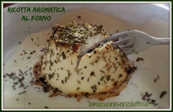 Ricotta aromatizzata al forno – senza lattosio