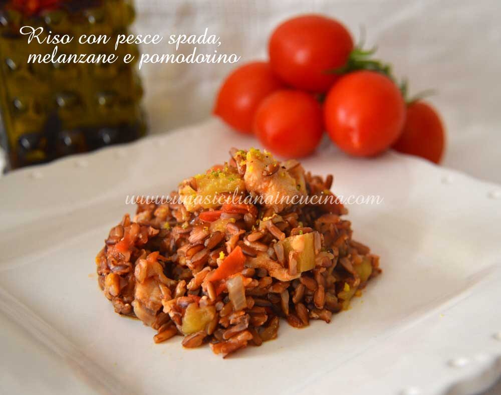 Riso pesce spada melanzane pomodorino