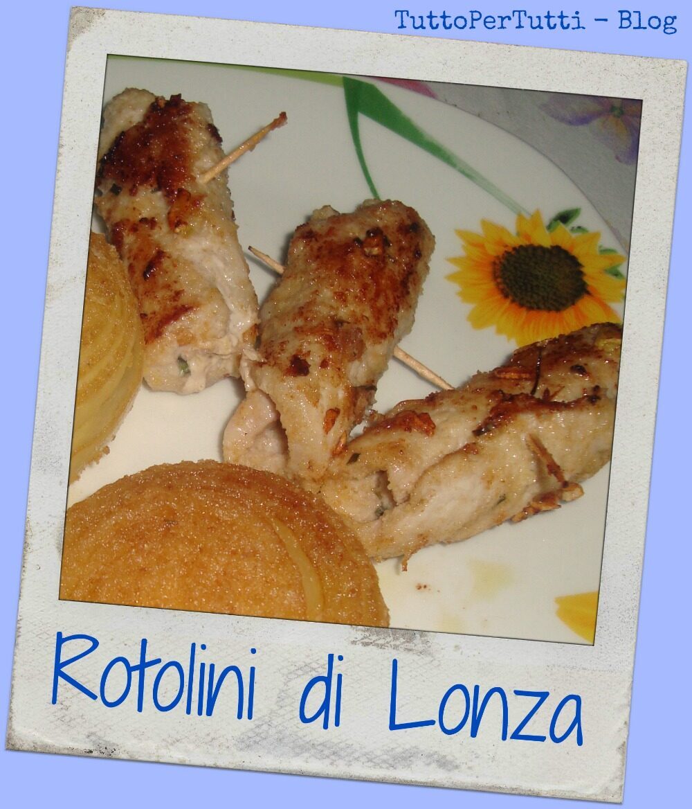 Rotolini di lonza (ricetta suggerita da manuela)