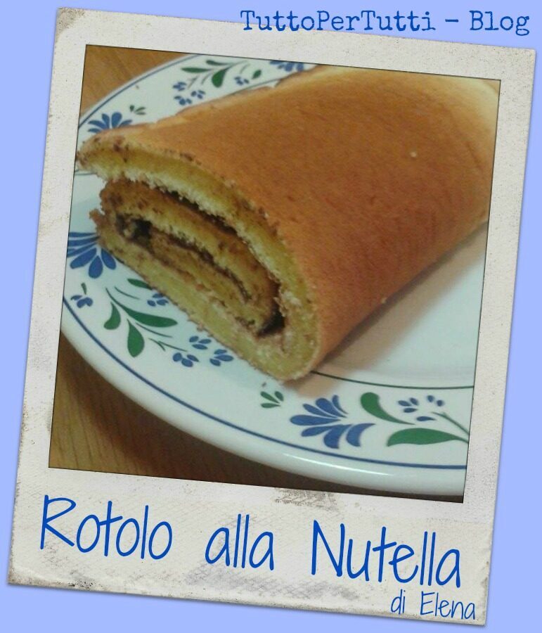Rotolo alla nutella di elena