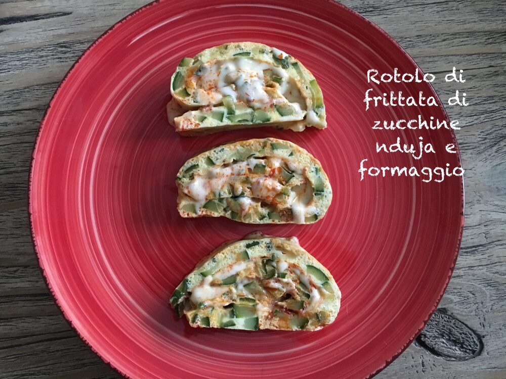 Rotolo di frittata di zucchine con nduja e formaggio