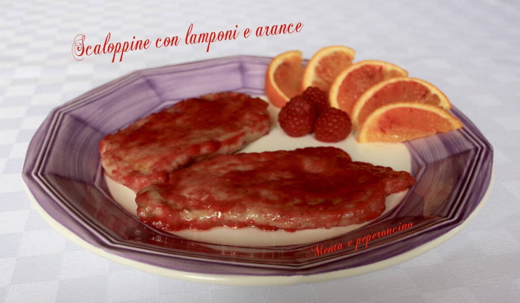 Scaloppine con lamponi e arance