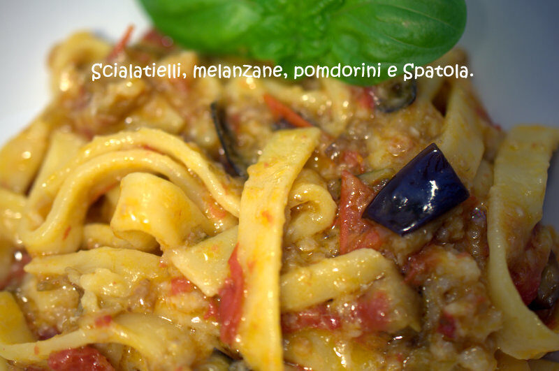 Scialatiellli con melanzane, pomodorino e spatola