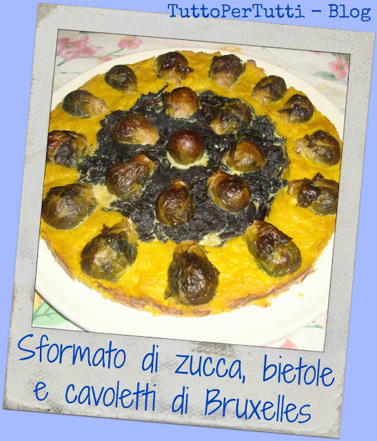Sformato di zucca, bietole & cavoletti di bruxelles