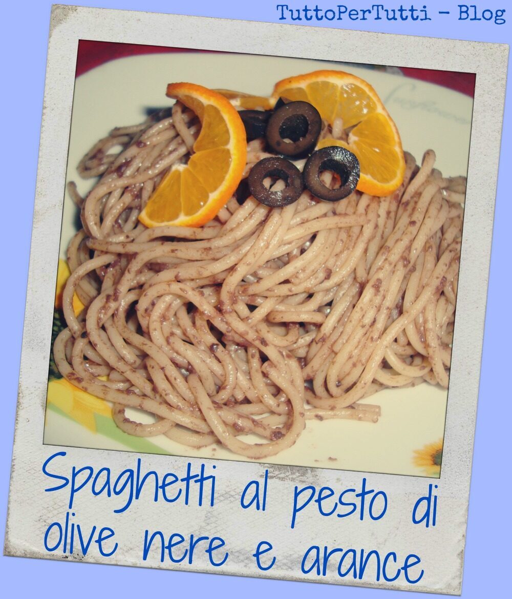Spaghetti al pesto di olive nere ed arance