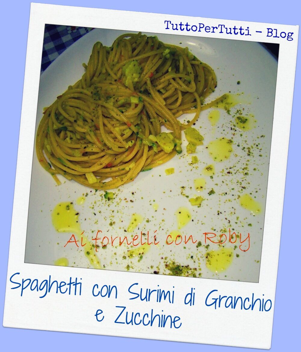 Spaghetti con surimi di granchio e zucchine – ai fornelli con roby