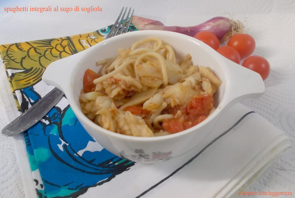 Spaghetti integrali al sugo di sogliola