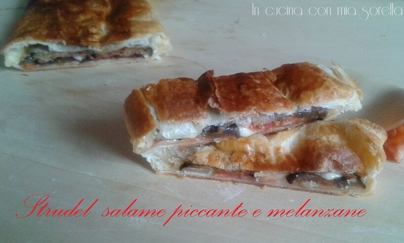 Strudel salame piccante e melanzane