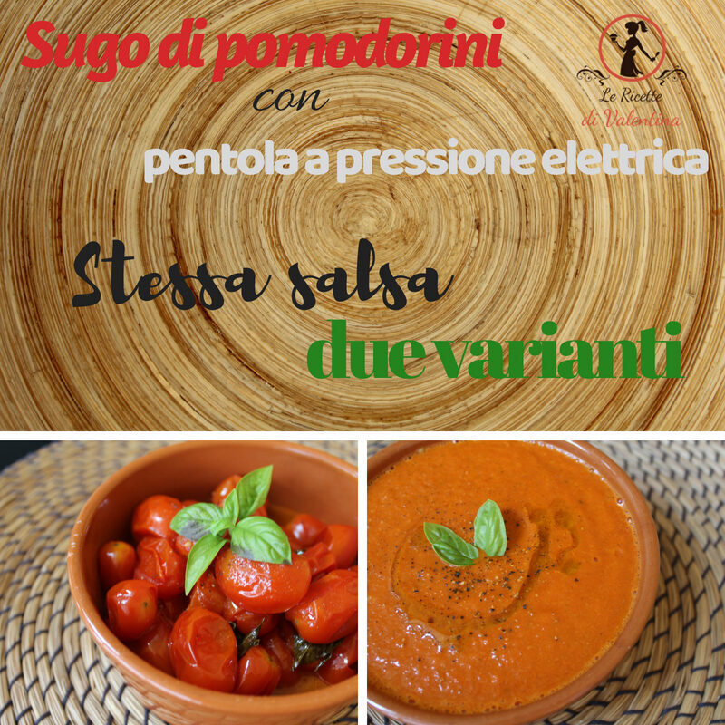 Sugo di pomodorini con pentola a pressione elettrica, stessa salsa, due varianti