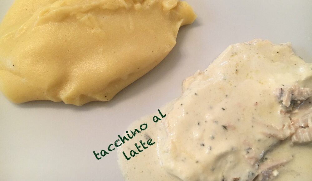 Tacchino al latte: bianchissimo, cremoso e delicato!