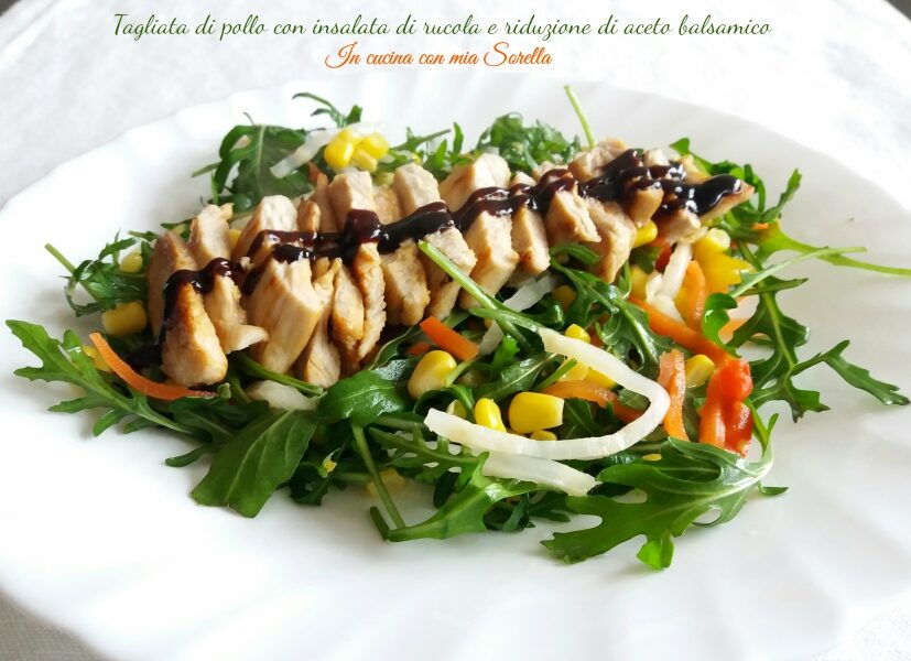 Tagliata di pollo con insalata di rucola e riduzione di aceto balsamico