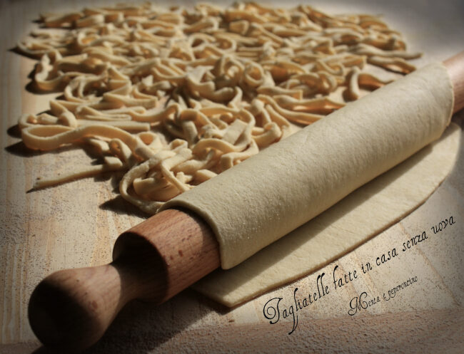 Tagliatelle fatte in casa senza uova
