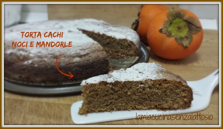 Torta cachi, noci e mandorle senza lattosio senza uova