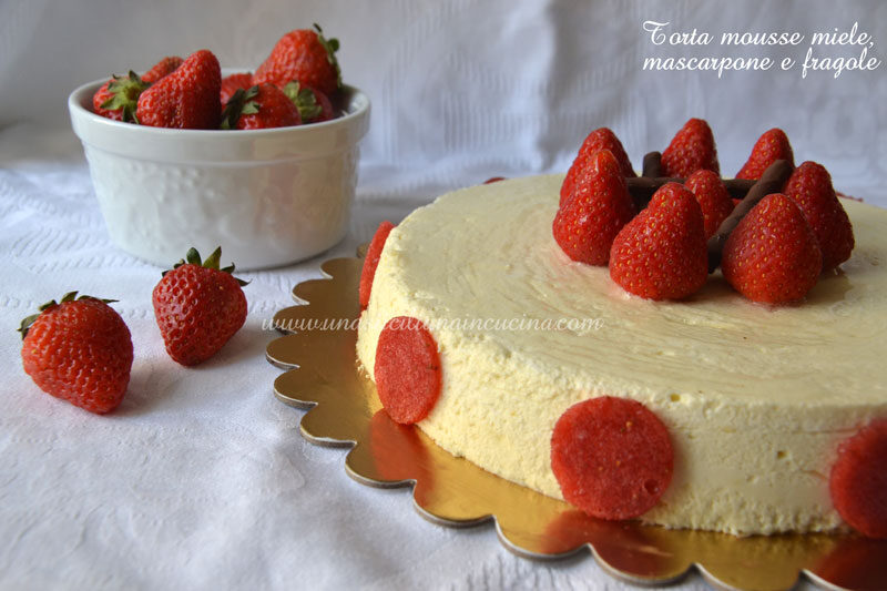 Torta mousse miele, mascarpone,fragole