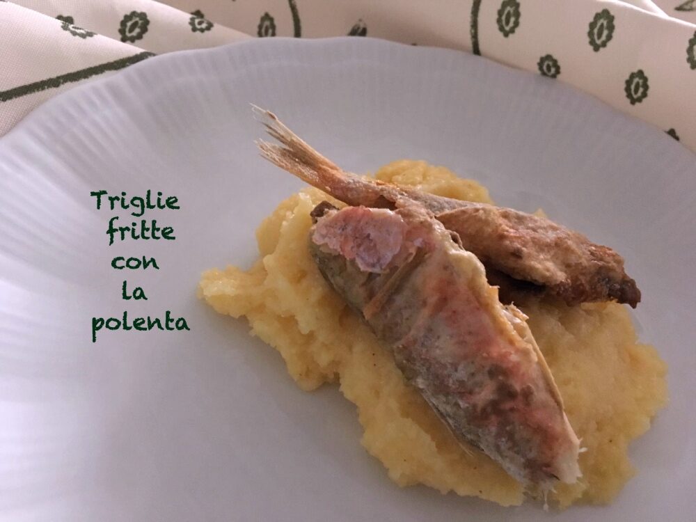 Triglie fritte con la polenta … oggi il pranzo è facile!