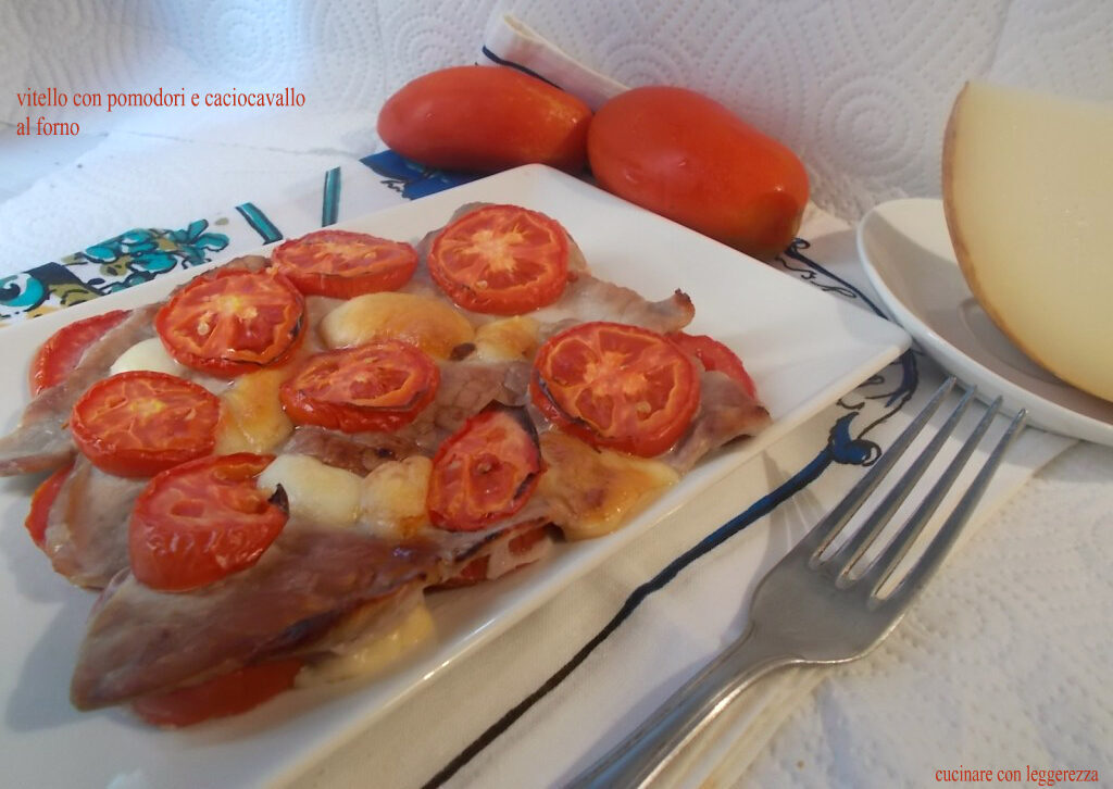 Vitello con pomodori e caciocavallo al forno