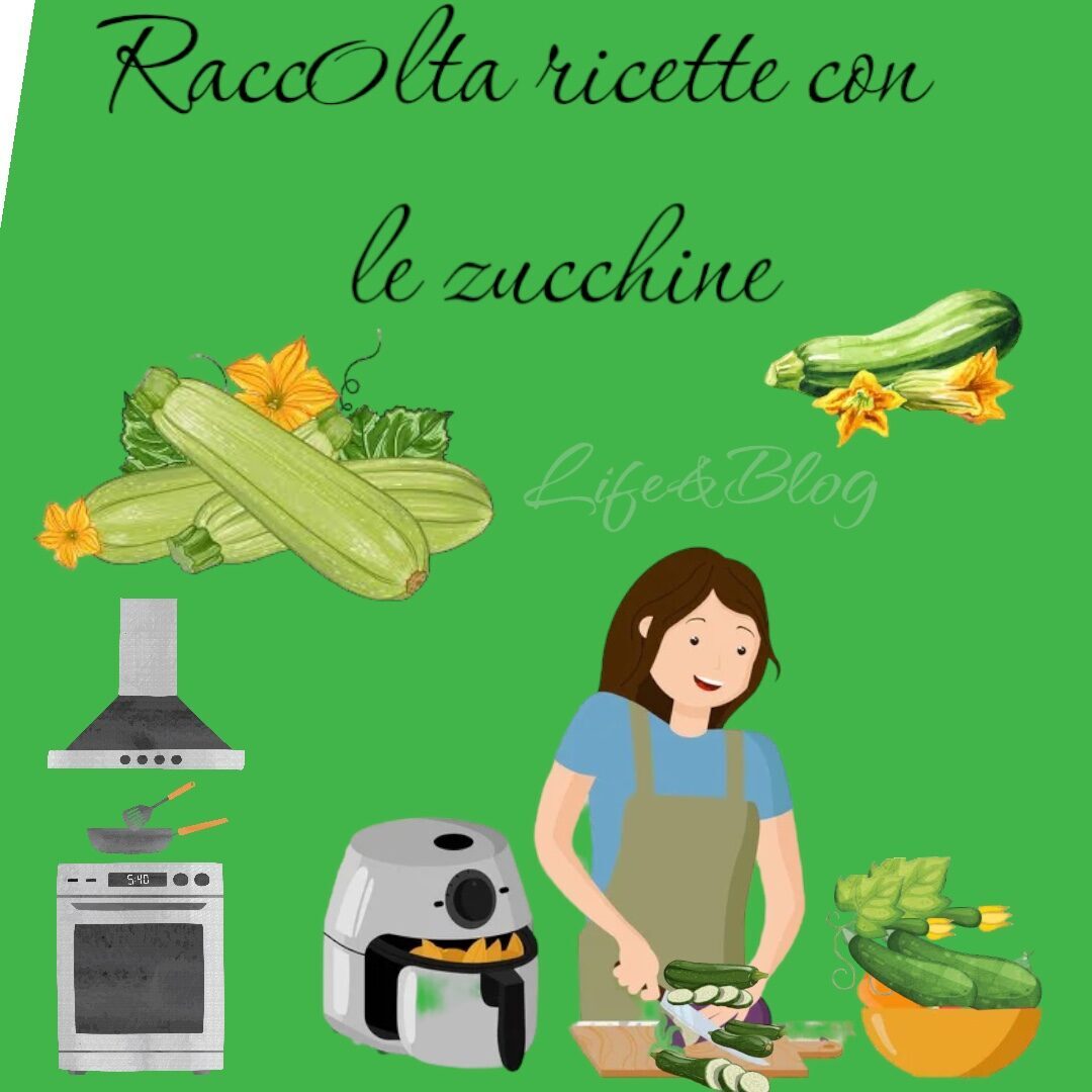 Zucchine – selezione di ricette facili alla portata di tutti!