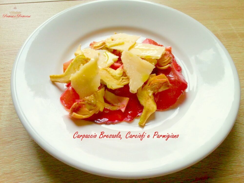 Carpaccio bresaola carciofi parmigiano
