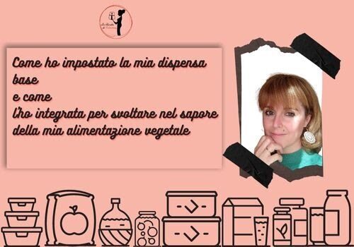Come ho impostato la mia dispensa base e come l’ho integrata per svoltare nel sapore della mia alimentazione vegetale