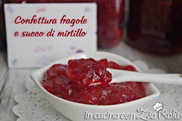 Confettura fragole e succo di mirtilli
