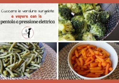 Cuocere in pochi minuti le verdure surgelate a vapore con la pentola a pressione elettrica