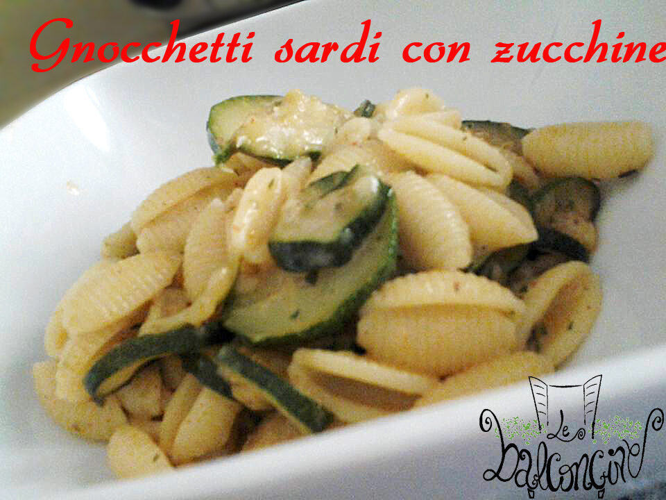 Gnocchetti sardi con zucchine