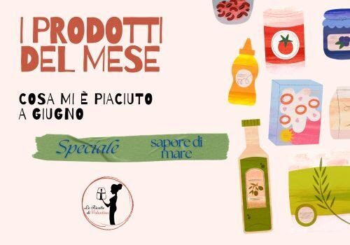 I prodotti a base vegetale che ho scoperto a giugno: speciale sapore di mare