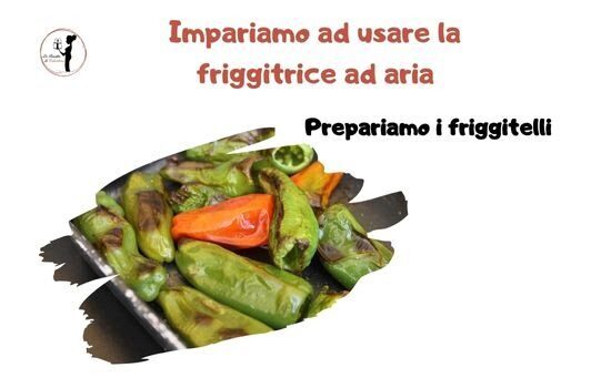 Impariamoadusarelafriggitriceadaria: friggitelli in friggitrice ad aria, un nome azzeccatissimo per questa verdura!
