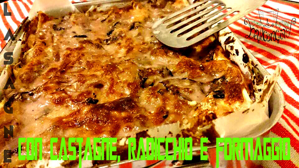 Lasagne castagne e radicchio
