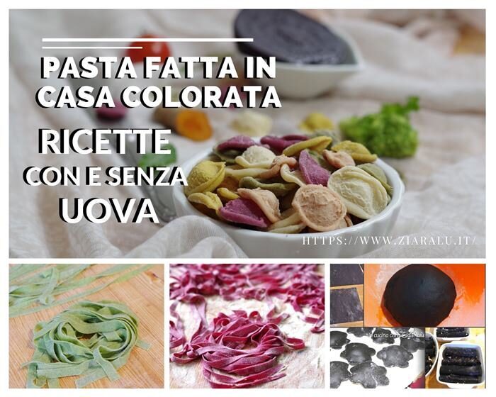 Pasta fatta in casa colorata con e senza uova