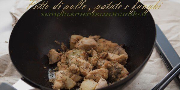 Pollo, patate e funghi nel wok