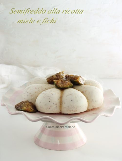 Semifreddo alla ricotta, miele e fichi