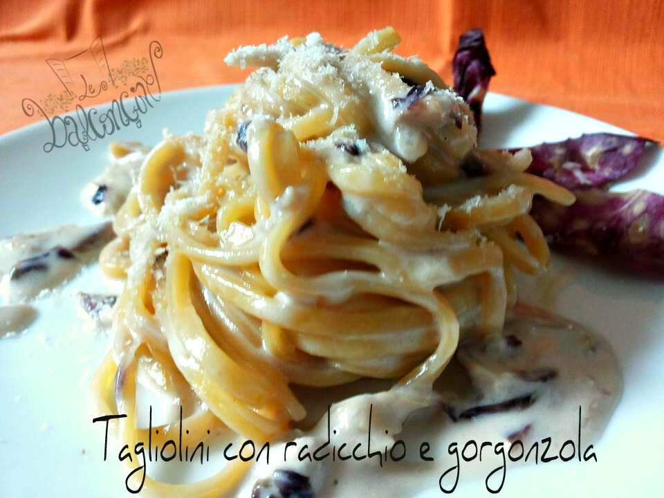 Tagliolini radicchio e gorgonzola