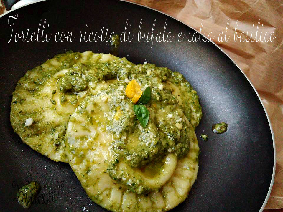 Tortelli di ricotta di bufala e salsa di basilico