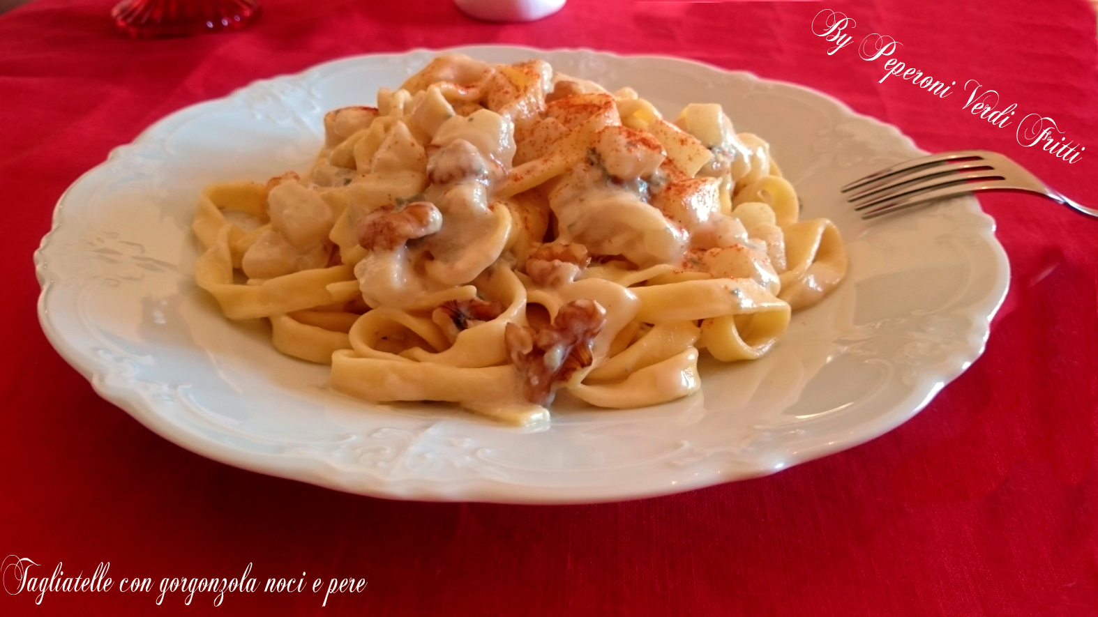Tagliatelle con gorgonzola noci e pere