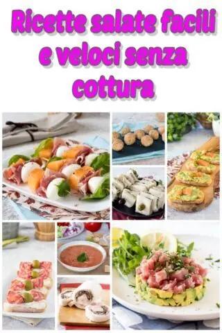 10 ricette salate facili e veloci senza cottura
