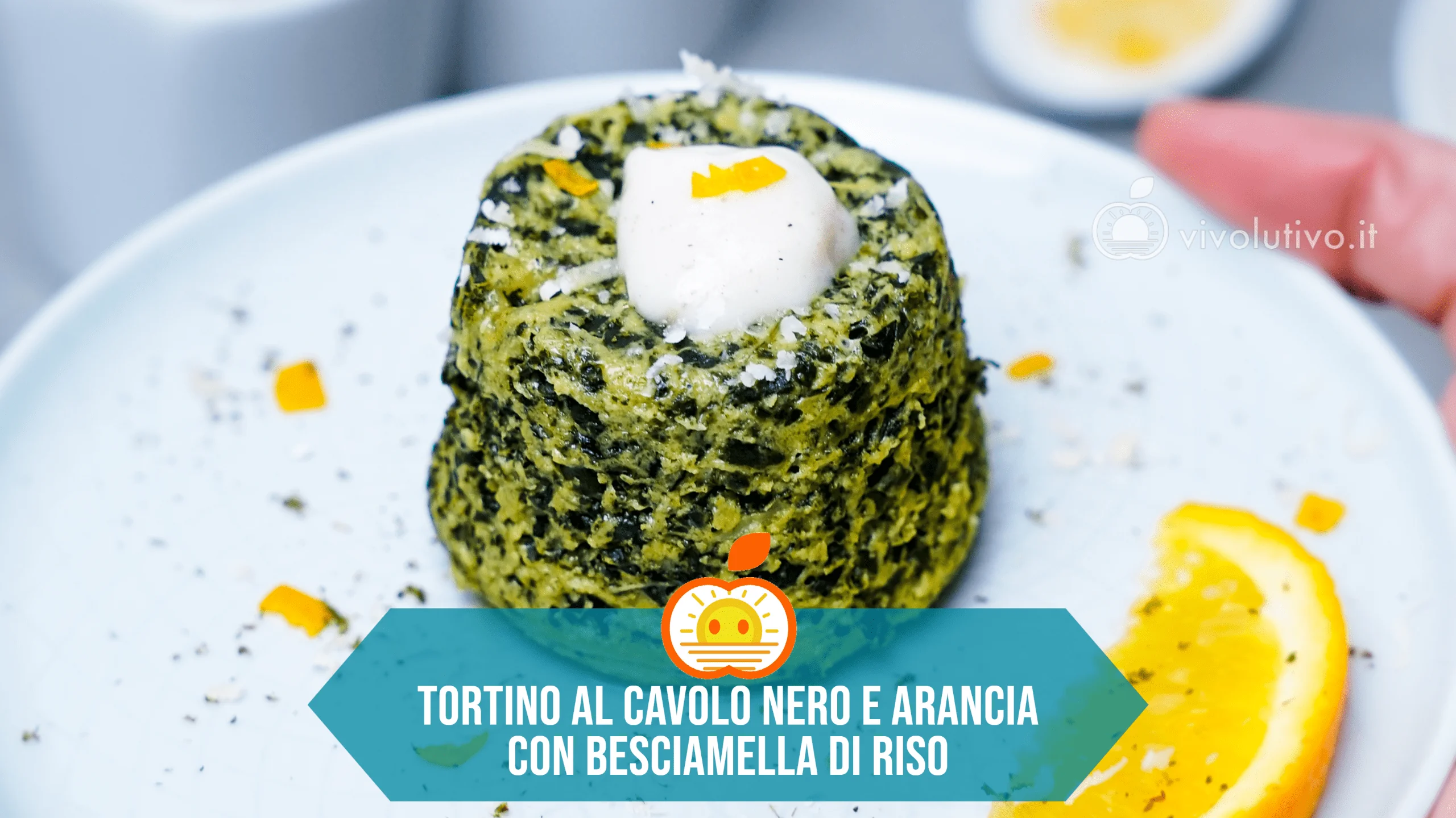 Tortino di cavolo nero con arancia e besciamella di riso