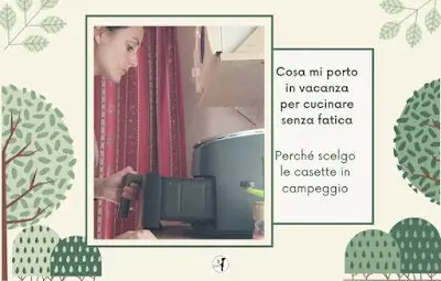 Vacanze in campeggio: perché scegliere una casetta invece della tenda e kit di sopravvivenza per la cucina