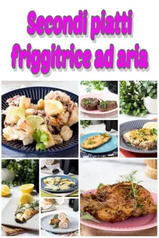 Secondi piatti friggitrice ad aria