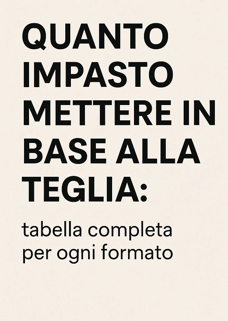 Quanto impasto per teglia: guida completa e tabella per ogni formato