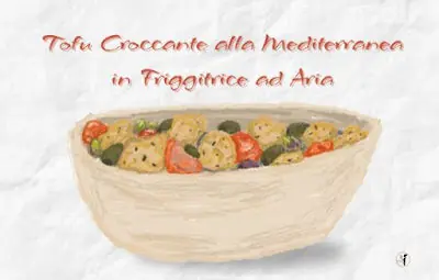 Tofu croccante alla mediterranea in friggitrice ad aria